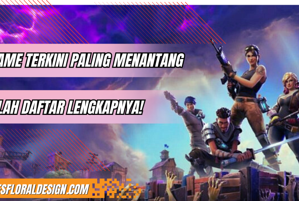 Game Terkini Paling Menantang - torresfloraldesign.com